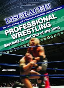 Professional Wrestling: Steroids in and Out of the Ring