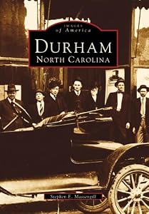 Durham, North Carolina (Images of America) by Stephen E. Massengill