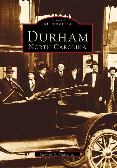 Durham, North Carolina (Images of America) by Stephen E. Massengill