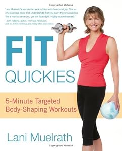 Fit Quickies: 5-Minute, Targeted Body-Shaping Workouts by Lani Muelrath