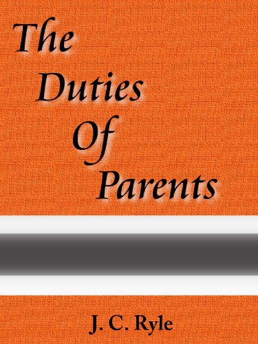 The Duties Of Parents by J. C. Ryle