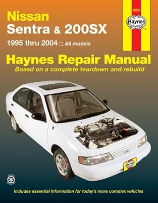 Nissan Sentra & 200SX 1995 thru 2004: All models (Haynes Repair Manual)