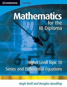 Mathematics for the IB Diploma Higher Level: Series and Differential Equations by Hugh Neill