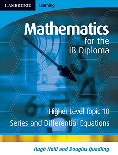 Mathematics for the IB Diploma Higher Level: Series and Differential Equations by Hugh Neill