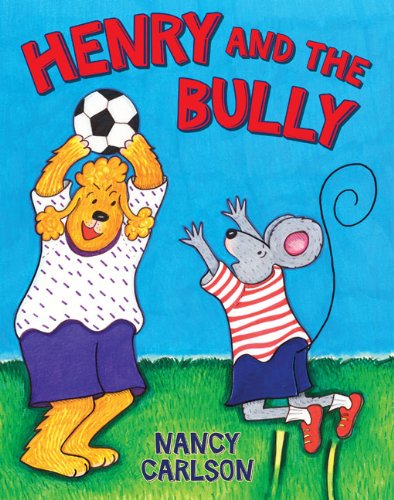 Henry and the Bully by Nancy Carlson