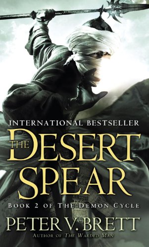 The Desert Spear: Book Two of The Demon Cycle by Peter V. Brett