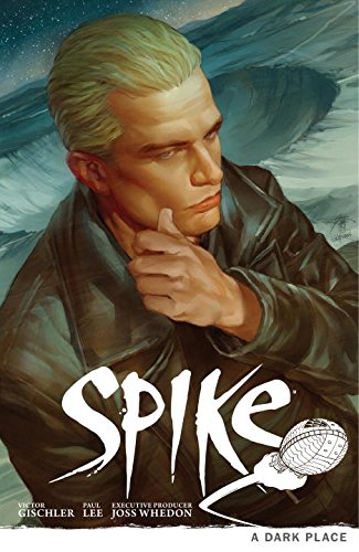 Buffy the Vampire Slayer: Spike - A Dark Place by Victor Gischler