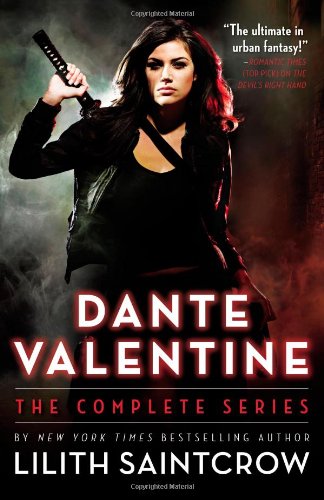 Dante Valentine: The Complete Series by Lilith Saintcrow