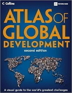 Atlas of Global Development: A Visual Guide to the World's Greatest Challenges