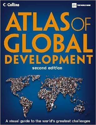 Atlas of Global Development: A Visual Guide to the World's Greatest Challenges