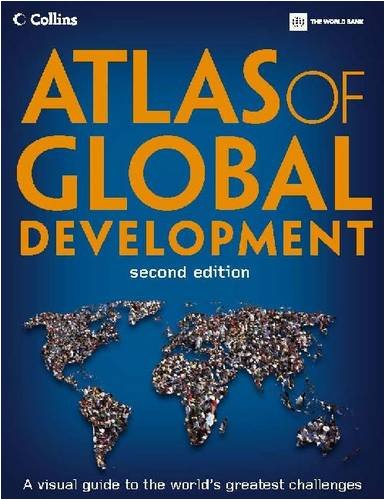 Atlas of Global Development: A Visual Guide to the World's Greatest Challenges by World Bank