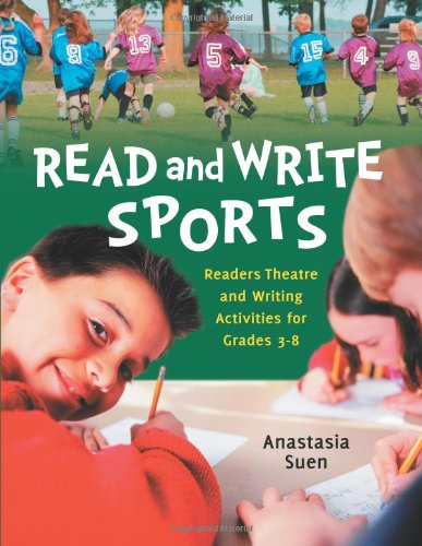 Read and Write Sports: Readers Theatre and Writing Activities for Grades 3-8 by Anastasia Suen