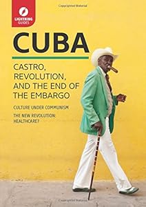 Cuba: Castro, Revolution, and the End of the Embargo by Lightning Guides