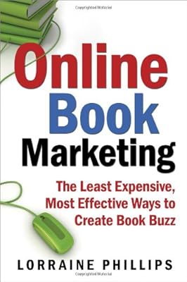 Online Book Marketing: The Least Expensive, Most Effective Ways to Create Book Buzz