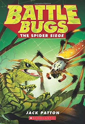 Battle Bugs #2: The Spider Siege by Jack Patton