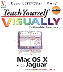 Teach Yourself Visually Mac OS X: V. 10.2 Jaguar (Visual Read Less, Learn More) by Ruth Maran