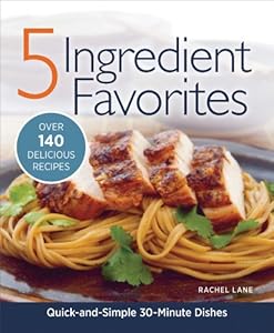 5 Ingredient Favorites: Quick and Simple Everyday Dishes