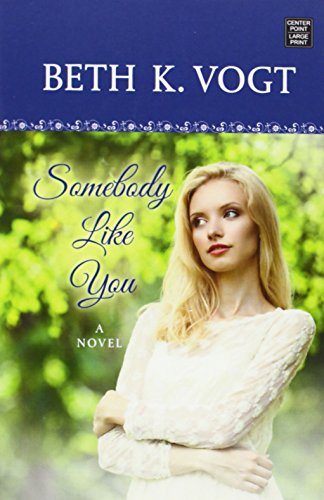 Somebody Like You by Beth K. Vogt