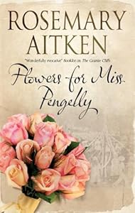 Flowers for Miss Pengelly by Rosemary Aitken