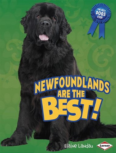 Newfoundlands Are the Best! by Elaine Landau