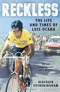 Reckless: The Life and Times of Luis Oca&ntilde;a by Alasdair Fotheringham