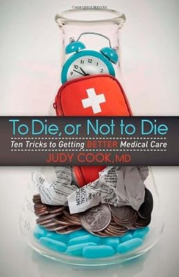 To Die or Not to Die: Ten Tricks to Getting Better Medical Care