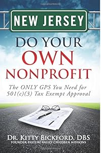 New Jersey Do Your Own Nonprofit: The ONLY GPS You Need for 501c3 Tax Exempt Approval