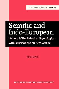 Semitic and Indo-European: The Principle Etymologies : With Observations on Afro-Asiatic (Current Issues in Linguistic Theory) by Saul Levin
