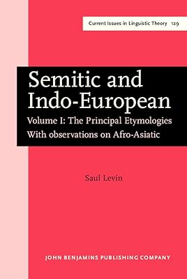 Semitic and Indo-European: The Principle Etymologies : With Observations on Afro-Asiatic (Current Issues in Linguistic Theory)