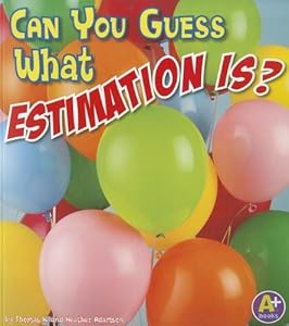 Can You Guess What Estimation Is?