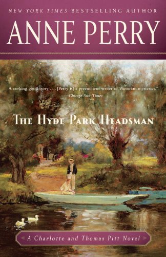 The Hyde Park Headsman: A Charlotte and Thomas Pitt Novel by Anne Perry