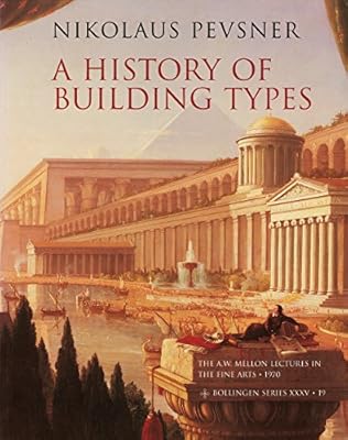 A History of Building Types (A. W. Mellon lectures in the fine arts)