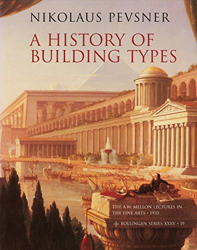 A History of Building Types (A. W. Mellon lectures in the fine arts) by Nikolaus Pevsner