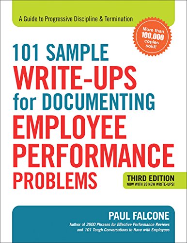 101 Sample Write-Ups for Documenting Employee Performance Problems: A Guide to Progressive Discipline & Termination by Paul Falcone