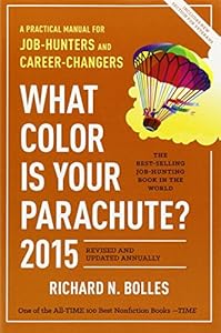 What Color Is Your Parachute? 2015: A Practical Manual for Job-Hunters and Career-Changers