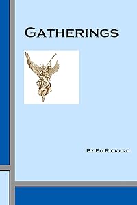 Gatherings: A Study of Future Raptures and Resurrections by Ed Rickard