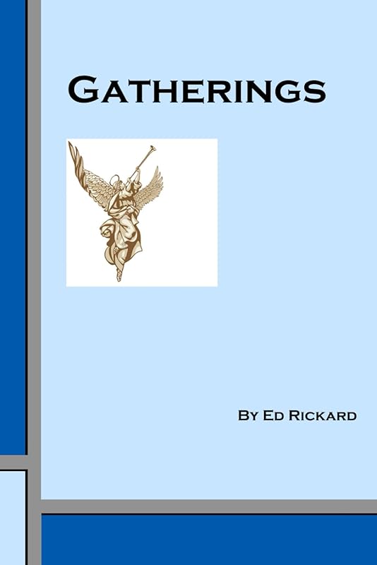 Gatherings: A Study of Future Raptures and Resurrections by Ed Rickard