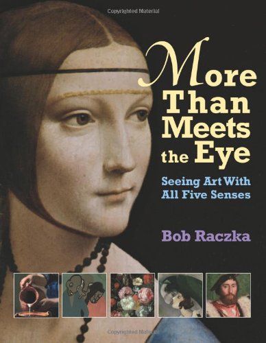 More Than Meets The Eye: Seeing Art With All Five Senses by Bob Raczka