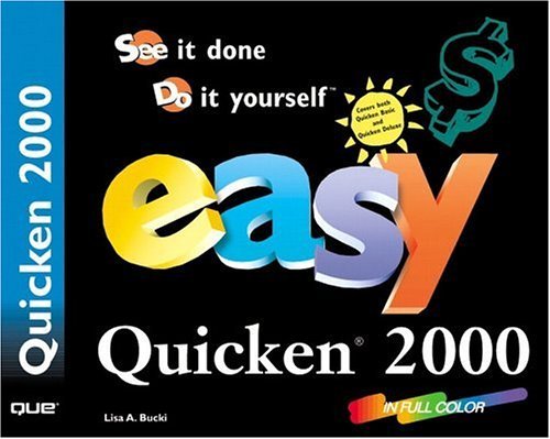 Easy Quicken 2000: See It Done, Do It Yourself by Lisa A. Bucki
