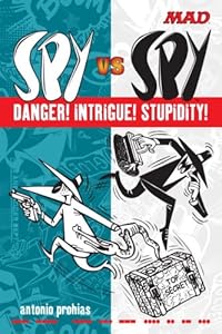 Spy vs Spy Danger! Intrigue! Stupidity! by Antonio Prohias