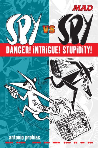 Spy vs Spy Danger! Intrigue! Stupidity! by Antonio Prohias