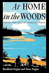 At Home in the Woods: Living the Life of Thoreau Today by Bradford Angier