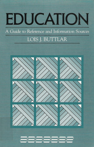 Education: A Guide to Reference and Information Sources (Reference Sources in the Social Sciences Series) by by Lois Buttlar