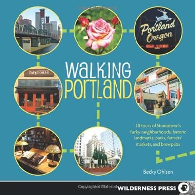 Walking Portland: 30 Tours of Stumptown's Funky Neighborhoods, Historic Landmarks, Park Trails, Farmers Markets, and Brewpubs