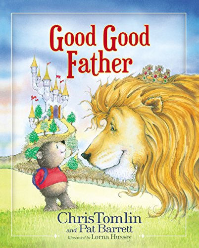 Good Good Father by Chris Tomlin