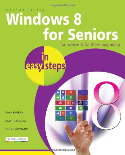 Windows 8 for Seniors in Easy Steps by Michael Price