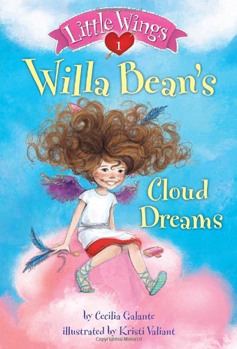 Little Wings #1: Willa Bean's Cloud Dreams by Cecilia Galante
