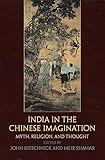 Meir Shahar and John Kieschnick, "India in the Chinese Imagination" (U Pennsylvania Press, 2014)