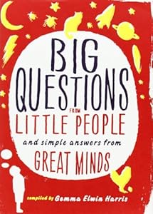 Big Questions from Little People: And Simple Answers from Great Minds by Gemma Elwin Harris