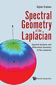 Spectral Geometry Of The Laplacian: Spectral Analysis And Differential Geometry Of The Laplacian by Hajime Urakawa